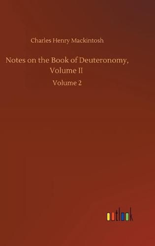 Notes on the Book of Deuteronomy, Volume II: Volume 2