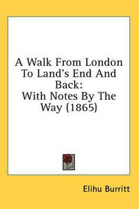 Cover image for A Walk from London to Land's End and Back: With Notes by the Way (1865)