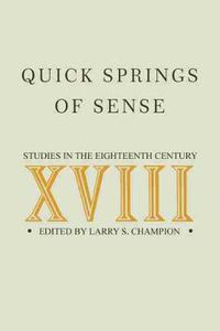 Cover image for Quick Springs of Sense: Studies in the Eighteenth Century