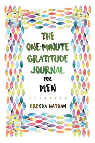 Cover image for The One-Minute Gratitude Journal for Men: Simple Journal to Increase Gratitude and Happiness