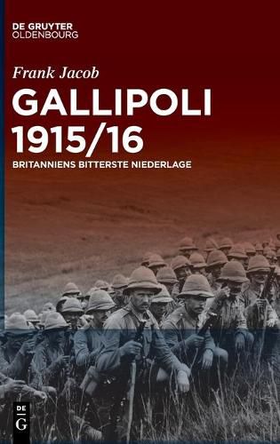 Gallipoli 1915/16: Britanniens Bitterste Niederlage