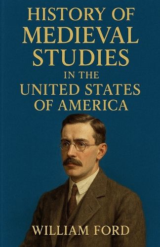 Cover image for History of Medieval Studies in the United States of America
