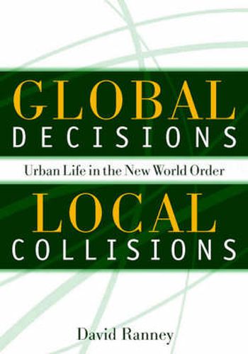 Cover image for Global Decisions, Local Collisions: Urban Life In The New World Order