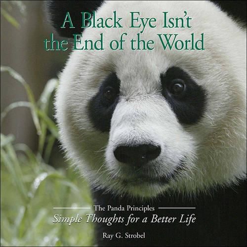 Cover image for A Black Eye Isn't the End of the World: The Panda Priciples: Simple Thoughts for a Better Life