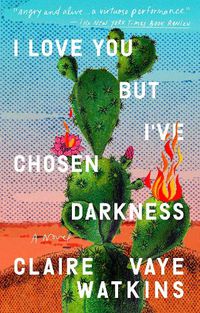 Cover image for I Love You but I've Chosen Darkness: A Novel