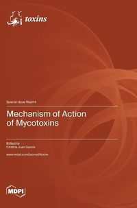 Cover image for Mechanism of Action of Mycotoxins