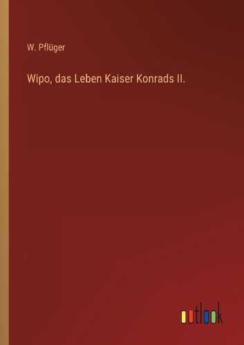 Cover image for Wipo, das Leben Kaiser Konrads II.