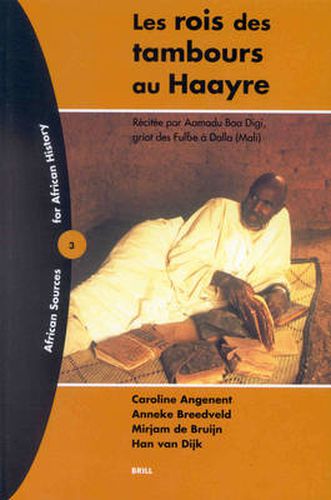 Cover image for Les Rois des Tambours au Haayre: Recitee par Aamadu Baa Digi, griot des FulBe a Dalla (Mali)