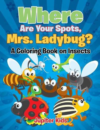 Cover image for Where Are Your Spots, Mrs. Ladybug? (A Coloring Book on Insects)