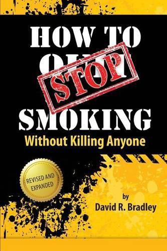 How to Stop Smoking Without Killing Anyone