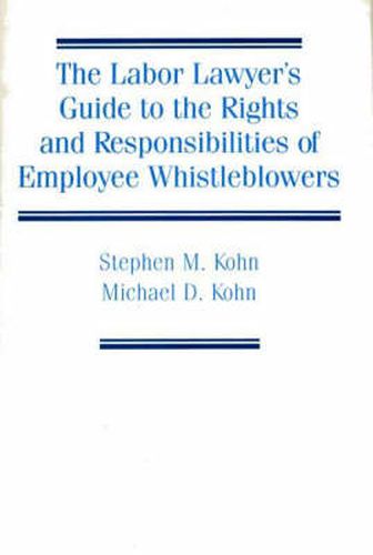 Cover image for The Labor Lawyer's Guide to the Rights and Responsibilities of Employee Whistleblowers