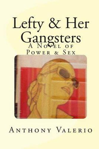 Cover image for Lefty & Her Gangsters: a Novel of Power & Sex