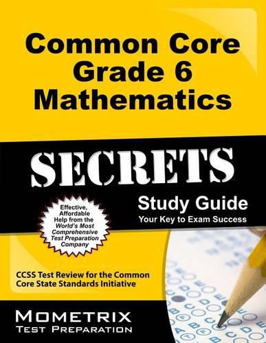 Cover image for Common Core Grade 6 Mathematics Secrets Study Guide: Ccss Test Review for the Common Core State Standards Initiative