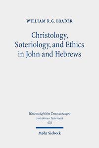 Cover image for Christology, Soteriology, and Ethics in John and Hebrews: Collected Essays