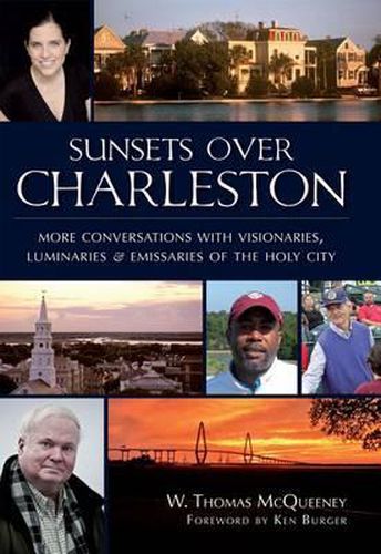 Sunsets Over Charleston: More Conversations with Visionaries, Luminaries and Emissaries of the Holy City