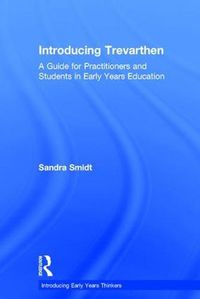 Cover image for Introducing Trevarthen: A Guide for Practitioners and Students in Early Years Education