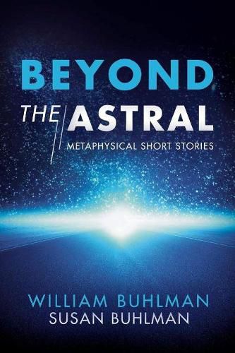 Cover image for Beyond the Astral: Metaphysical Short Stories