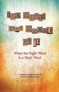 Cover image for The Short and Sweet of It: When the Right Word Is a Short Word