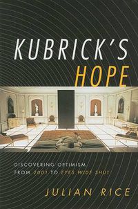 Cover image for Kubrick's Hope: Discovering Optimism from 2001 to Eyes Wide Shut