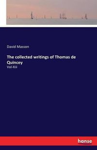 Cover image for The collected writings of Thomas de Quincey: Vol-Xiii