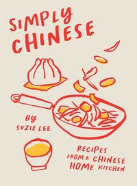 Cover image for Simply Chinese: Recipes from a Chinese Home Kitchen