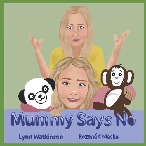 Cover image for Mummy Says No: A book to help children understand why those who love them most are often the ones to say no.