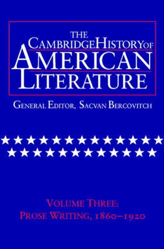 Cover image for The Cambridge History of American Literature: Volume 3, Prose writing, 1860-1920