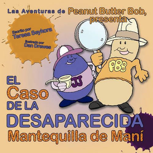 Cover image for El Caso de La Desaparecida Mantequilla de Man: Las Aventuras de Peanut Butter Bob, Presenta