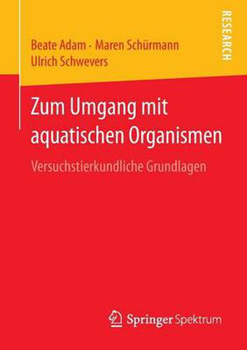 Cover image for Zum Umgang mit aquatischen Organismen: Versuchstierkundliche Grundlagen