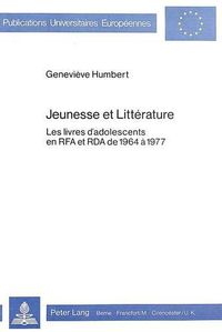 Cover image for Jeunesse Et Litterature: Les Livres D'Adolescents En Rfa Et RDA de 1964 a 1977