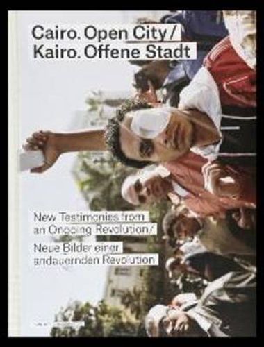 Cover image for Cairo Open City: New Testimonies From An Ongoing Revolution