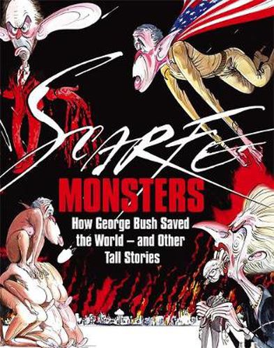 Cover image for Monsters: How George Bush Saved the World -- and Other Tall Stories