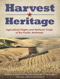 Cover image for Harvest Heritage: Agricultural Origins and Heirloom Crops of the Pacific Northwest
