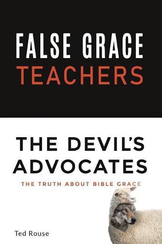 Cover image for False Grace Teachers the Devil's Advocates