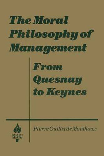 Cover image for The Moral Philosophy of Management: From Quesnay to Keynes: From Quesnay to Keynes