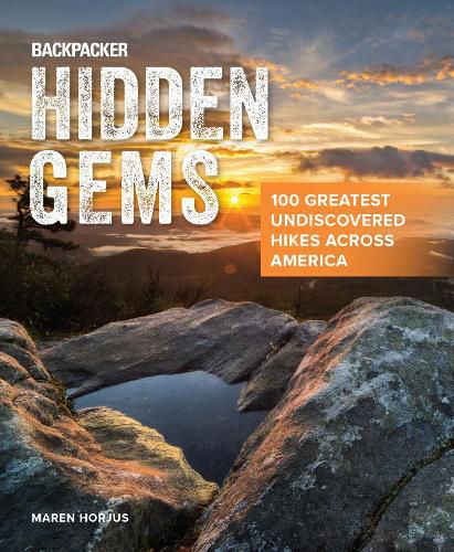 Cover image for Backpacker Hidden Gems: 100 Greatest Undiscovered Hikes Across America