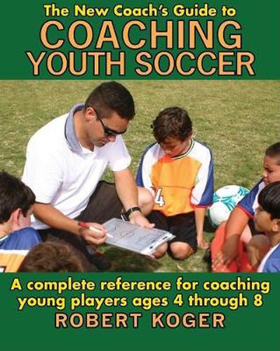 Cover image for The New Coach's Guide to Coaching Youth Soccer