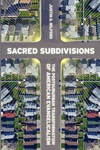 Cover image for Sacred Subdivisions: The Postsuburban Transformation of American Evangelicalism