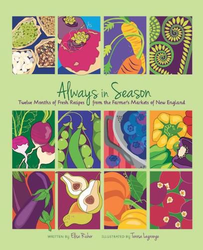 Always in Season: Twelve Months of Fresh Recipes from the Farmer's Markets of New England