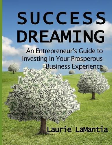 Cover image for Success Dreaming: An Entrepreneur's Guide to Creating Your Prosperous Business Experience