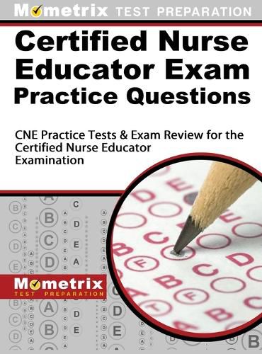 Cover image for Certified Nurse Educator Exam Practice Questions: CNE Practice Tests and Exam Review for the Certified Nurse Educator Examination