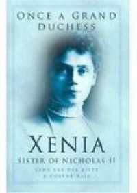 Cover image for Once a Grand Duchess: Xenia, Sister of Nicolas II