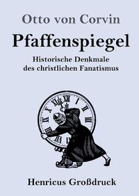 Cover image for Pfaffenspiegel (Grossdruck): Historische Denkmale des christlichen Fanatismus