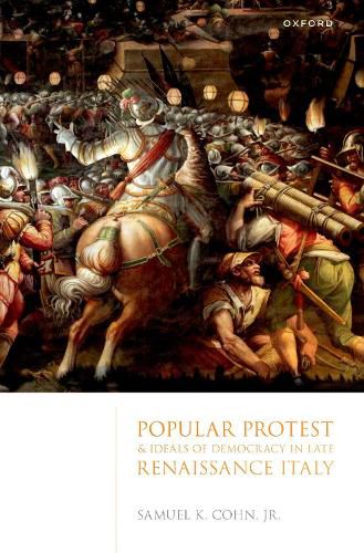 Cover image for Popular Protest and Ideals of Democracy in Late Renaissance Italy