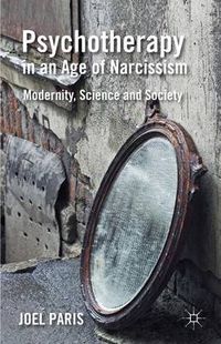 Cover image for Psychotherapy in an Age of Narcissism: Modernity, Science, and Society