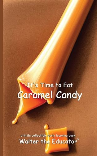 Cover image for It's Time to Eat Caramel Candy