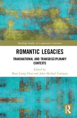 Romantic Legacies: Transnational and Transdisciplinary Contexts