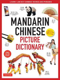 Cover image for Mandarin Chinese Picture Dictionary: Learn 1,500 Key Chinese Words and Phrases (Perfect for AP and HSK Exam Prep, Includes Online Audio)