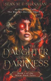 Cover image for The Daughter Of Darkness - Book 2 of the Whim-Dark Tales