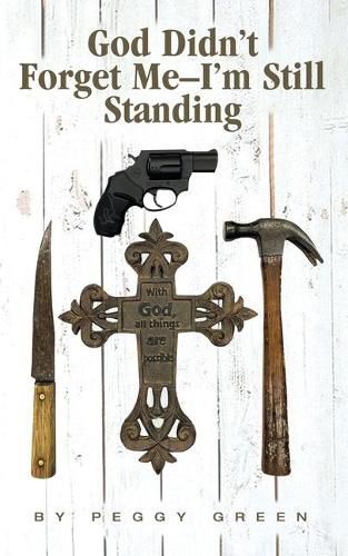 Cover image for God Didn't Forget Me: I'm Still Standing